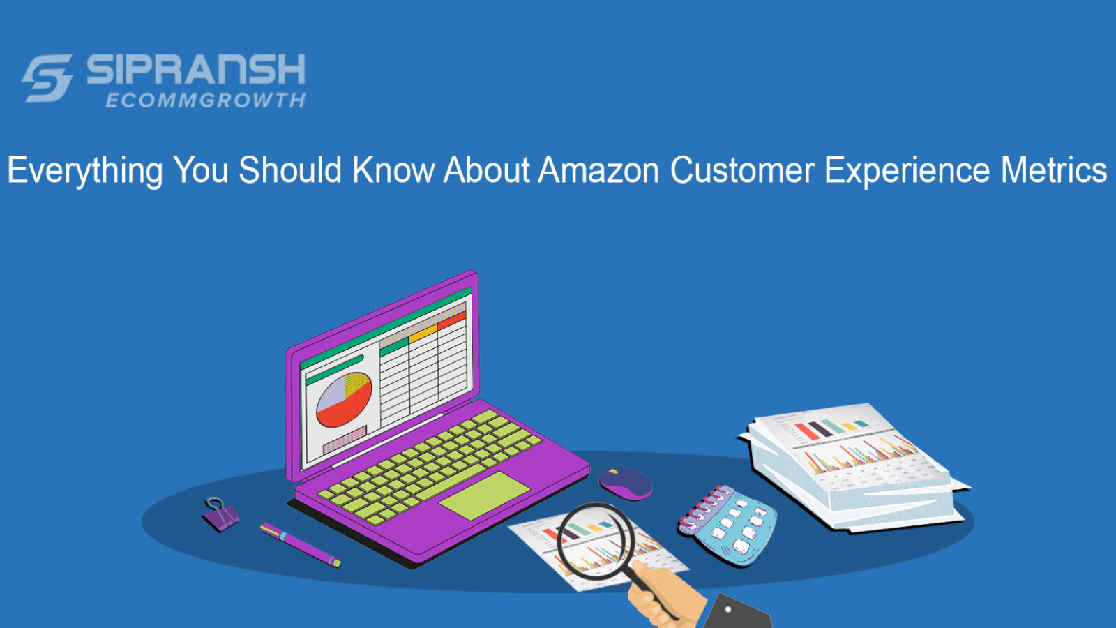 Everything You Should Know About Amazon Customer Experience Metrics