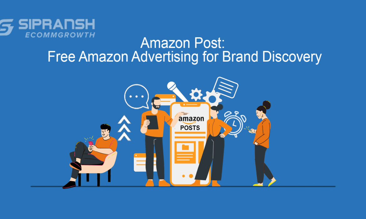 Amazon Post: Free Amazon Advertising for Brand Discovery