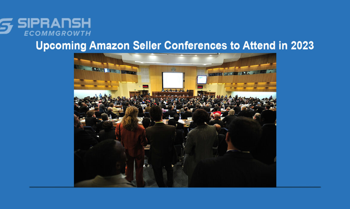 Upcoming Amazon Seller Conferences to Attend in 2023