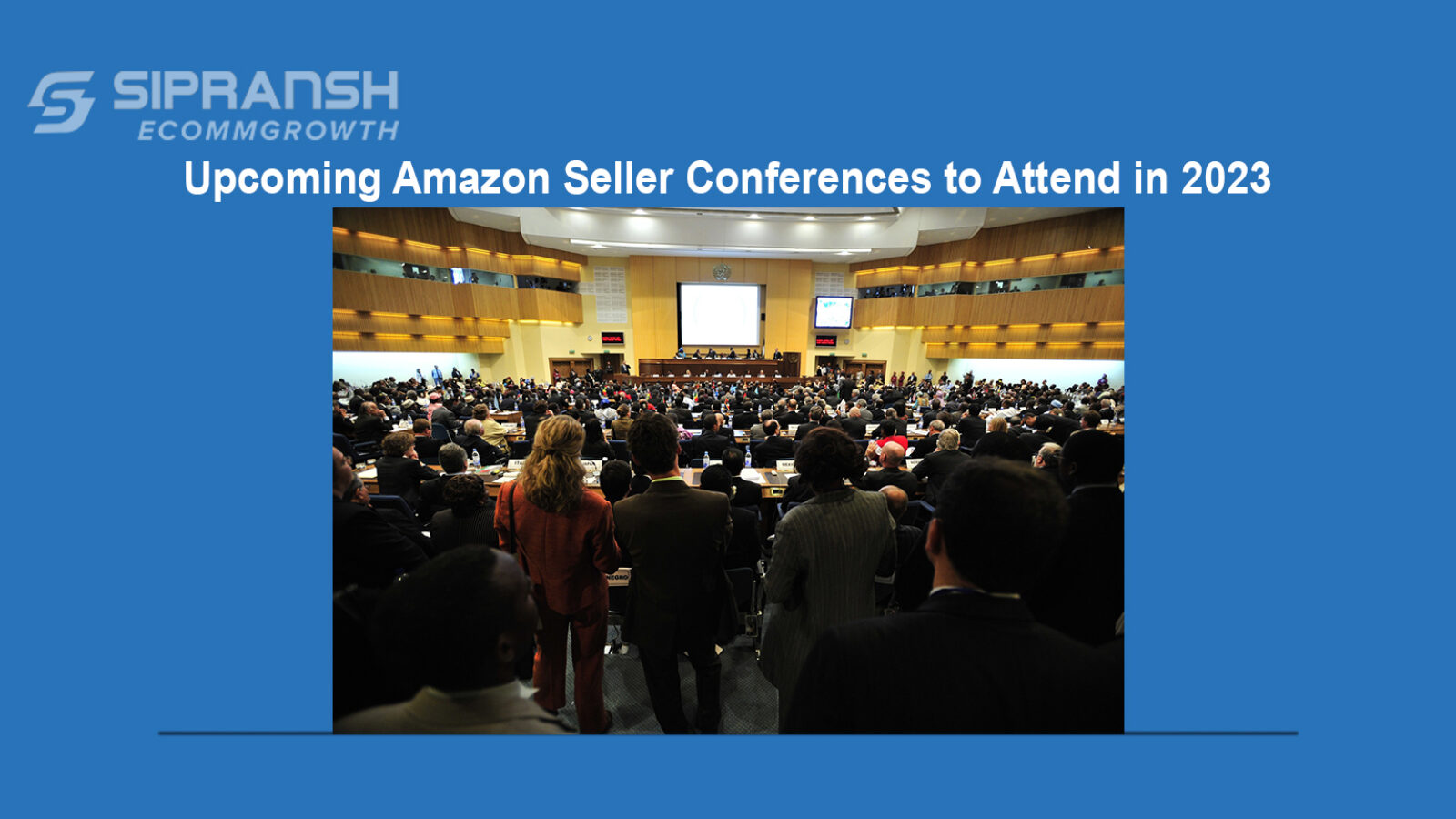 Upcoming Amazon Seller Conferences to Attend in 2023