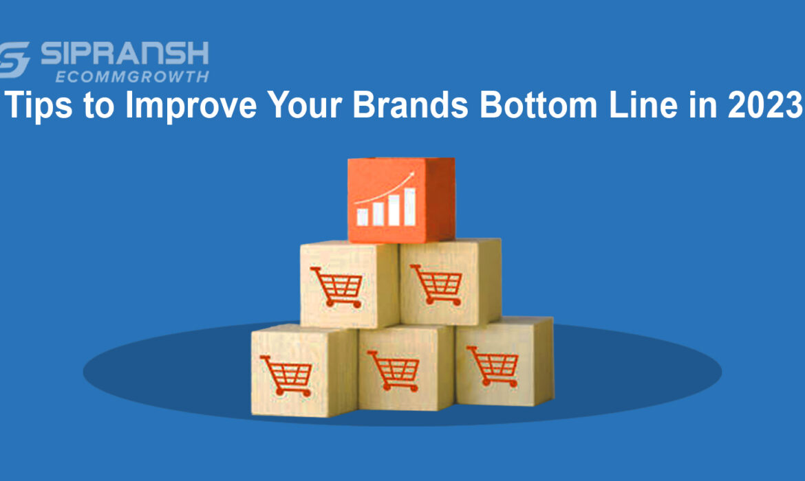 Tips to Improve Your Brands Bottom Line in 2023