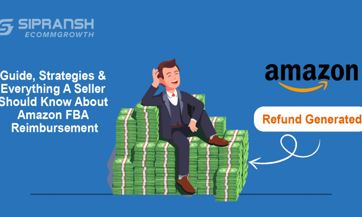 Guide, Strategies & Everything A Seller Should Know About Amazon FBA Reimbursement