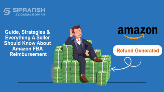 Guide, Strategies & Everything A Seller Should Know About Amazon FBA Reimbursement