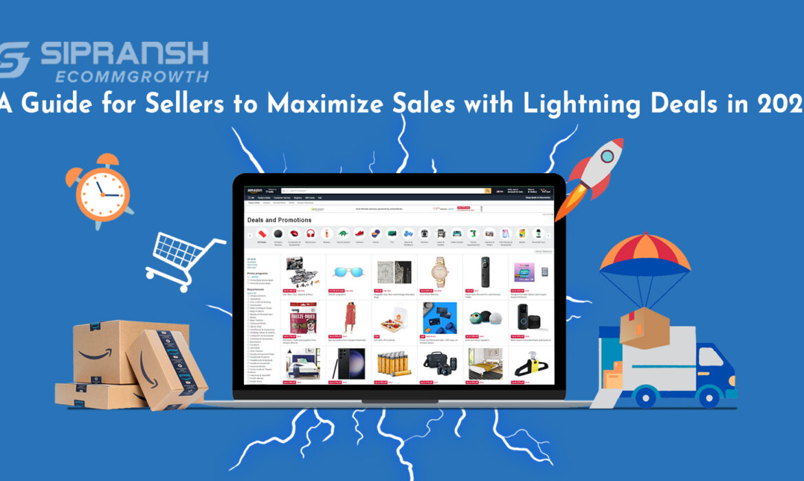 A Guide for Sellers to Maximize Sales with Lightning Deals in 2023