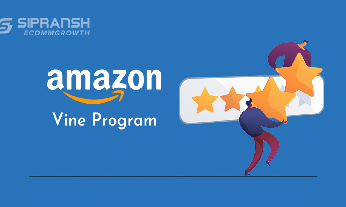 Amazon Vine Program: An Ultimate Guide For Every Seller to Receive Reviews